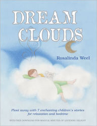 Title: Dream Clouds: Float Away with Seven Enchanting Children'S Stories for Relaxation and Bedtime, Author: Rosalinda Weel