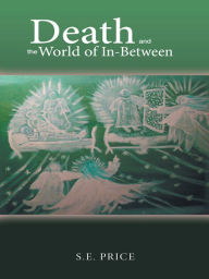 Title: Death and the World of In-Between, Author: S.E. Price