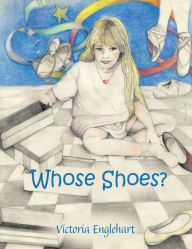 Title: Whose Shoes?, Author: Victoria Englehart
