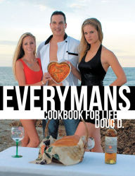 Title: Everymans Cookbook For Life, Author: Doug D.