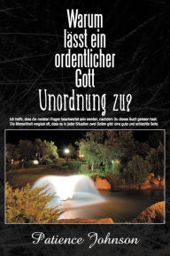 Title: Warum Lasst Ein Ordentlicher Gott Unordnung Zu?, Author: Patience Johnson