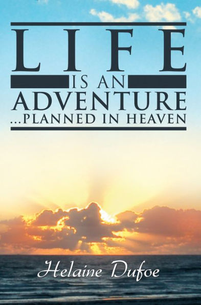 Life Is An Adventure ... Planned In Heaven