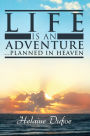 Life Is An Adventure ... Planned In Heaven