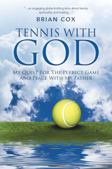 Tennis With God: My Quest For The Perfect Game And Peace Father
