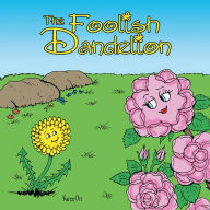 Title: The Foolish Dandelion, Author: Karen Ott