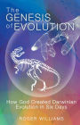 The Genesis of Evolution: How God Created Darwinian Evolution in Six Days