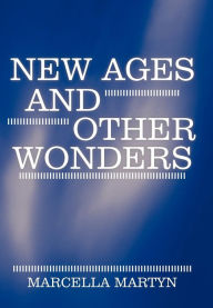 Title: New Ages and Other Wonders, Author: Marcella Martyn