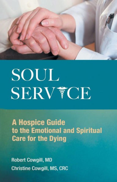 Soul Service: A Hospice Guide to the Emotional and Spiritual Care for Dying