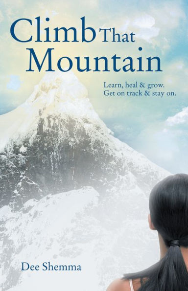 Climb That Mountain: Learn, heal & grow. Get on track & stay on.