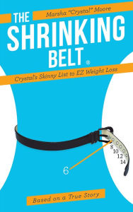 Title: The Shrinking Belt: Crystal's Skinny List to EZ Weight Loss, Author: Marsha 