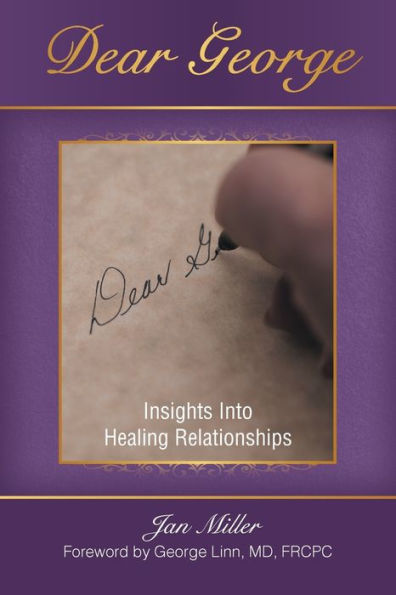 Dear George: Insights Into Healing Relationships