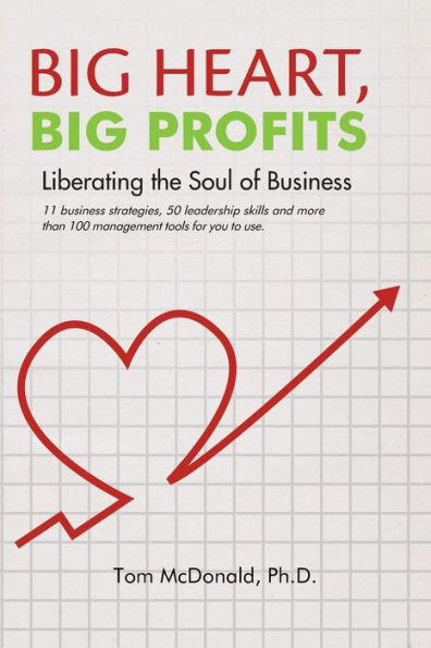 Big Heart, Profits: Liberating the Soul of Business