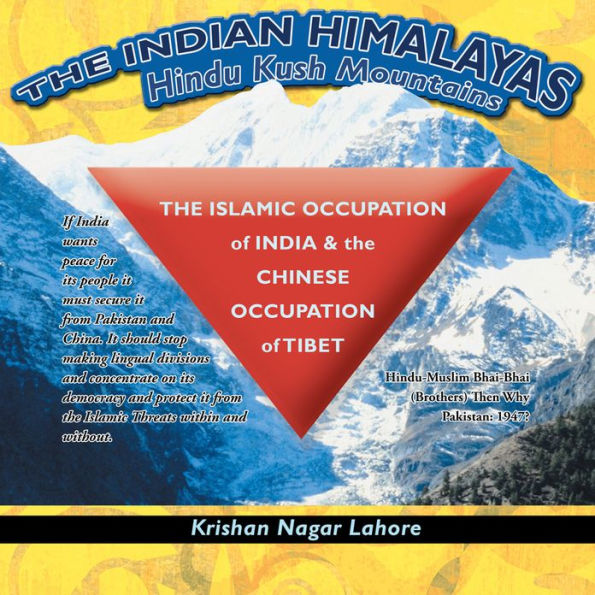 The Islamic Occupation of India and the Chinese Occupation of Tibet: Hindu-Muslim Bhai-Bhai (Brothers) Then Why Pakistan: 1947?