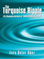 The Turquoise Ripple: Life Changing Journeys in 