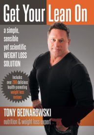 Title: Get Your Lean on: A Simple, Sensible Yet Scientific Weight Loss Solution, Author: Tony Bednarowski