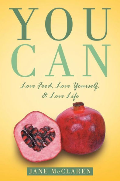 You Can: Love Food, Yourself, & Life