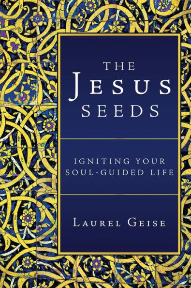 The Jesus Seeds: Igniting Your Soul-Guided Life