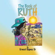 Title: The Book of Ruth, Author: S. Ernest Signor Sr.