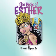 Title: The Book of Esther, Author: S. Ernest Signor Sr.