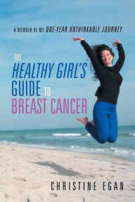 Title: The Healthy Girl's Guide to Breast Cancer, Author: Christine Egan