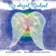 Title: My Angel Michael, Author: Stephanie A. Healer