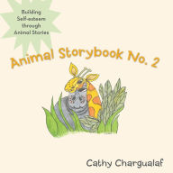 Title: Animal Storybook No. 2: Building Self-Esteem Through Animal Stories, Author: Cathy Chargualaf