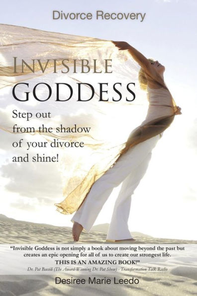 Invisible Goddess: Step Out from the Shadow of Your Divorce and Shine!