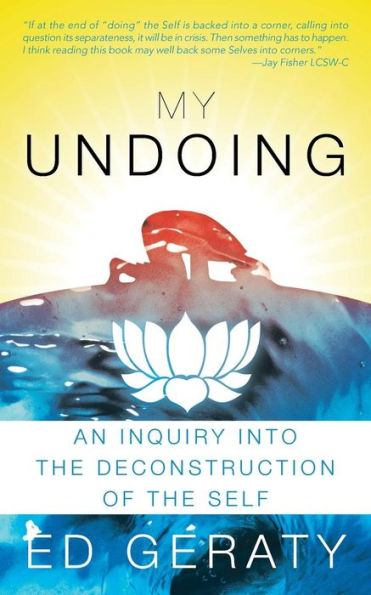 My Undoing: An Inquiry Into the Deconstruction of Self