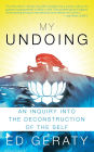 My Undoing: An Inquiry into the Deconstruction of the Self