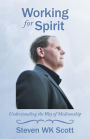 Working for Spirit: Understanding the Way of Mediumship