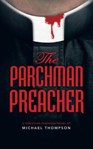 Title: The Parchman Preacher: A Christian Suspense Novel, Author: Michael Thompson