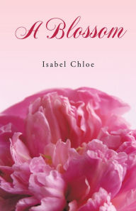 Title: A Blossom, Author: Isabel Chloe