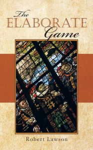 Title: The Elaborate Game, Author: Robert Lawson