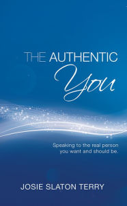 Title: The Authentic You, Author: Josie Slaton Terry