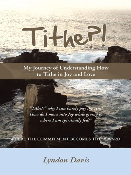 Tithe?!: My Journey of Understanding How to Tithe in Joy and Love