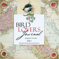 Title: Bird Lovers Journal: Writing Journal Featuring Antique Bird Art, Author: Angela Cooke