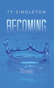 Title: Becoming, Author: Ty Singleton