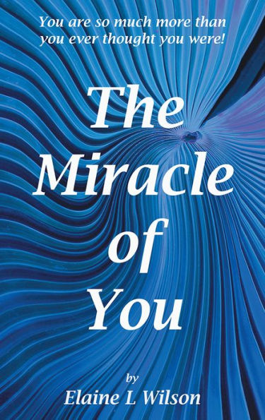 The Miracle of You: You are so much more then you ever thought you were!