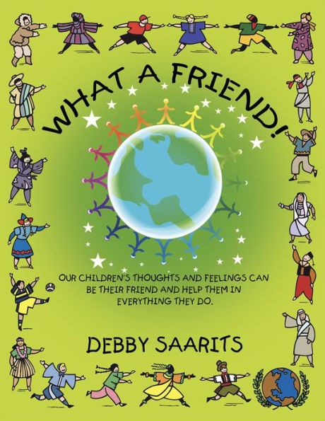 What a Friend!: Our children's thoughts and feelings can be their friend and help them in everything they do.