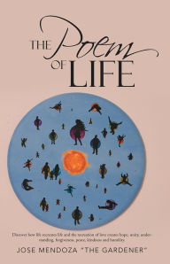 Title: The Poem of Life, Author: Jose Mendoza 