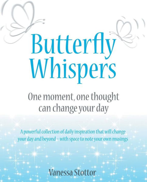 Butterfly Whispers: One Moment, Thought Can Change Your Day