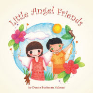 Title: Little Angel Friends, Author: Donna Buckman Holman