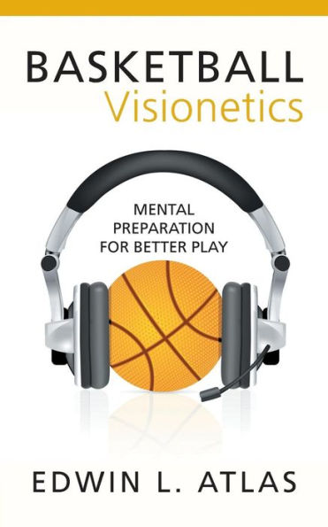 Basketball Visionetics: Mental Preparation for Better Play