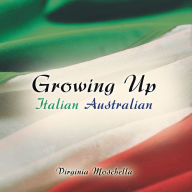 Title: Growing Up Italian Australian, Author: Virginia Moschella