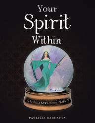 Title: Your Spirit Within: Self Discovery Guide - Tarot, Author: Patrizia Barcatta