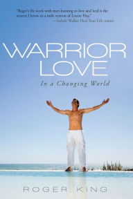 Title: Warrior Love: In a Changing World, Author: Roger King