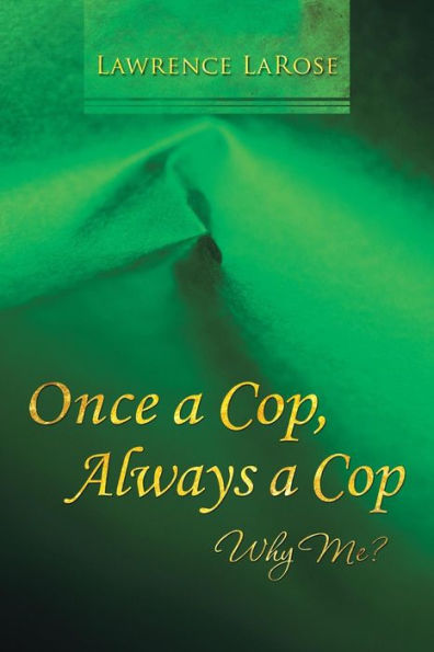 Once a Cop, Always Cop: Why Me?