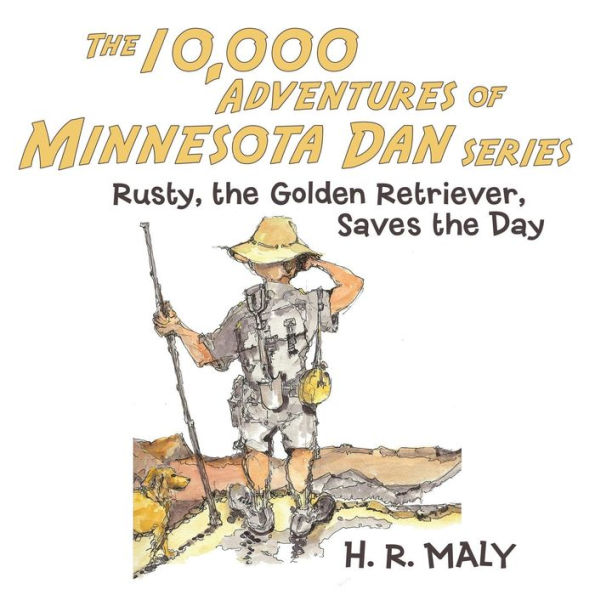 the 10,000 Adventures of Minnesota Dan: Rusty, Golden Retriever, Saves Day