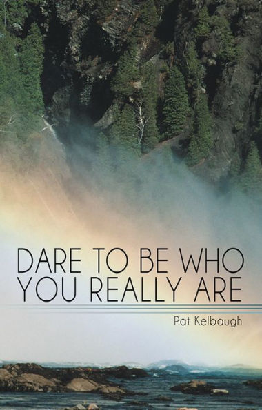 DARE TO BE WHO YOU REALLY ARE