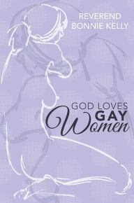 Title: God Loves Gay Women, Author: Reverend Bonnie Kelly